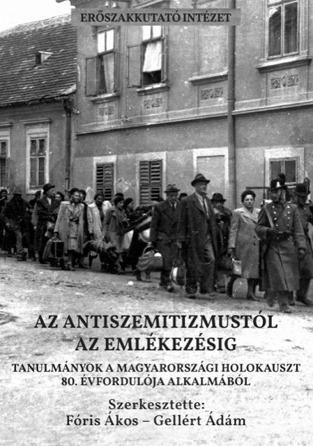 Az antiszemitizmustól az emlékezésig – Tanulmányok a magyarországi holokauszt 80. évfordulója alkalmából